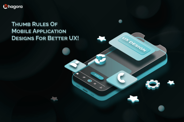 Thumb Rules Of Mobile Application Design For Better UX!